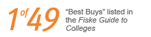 1 of 49 Best Buys listed in the Fiske Guide to Colleges